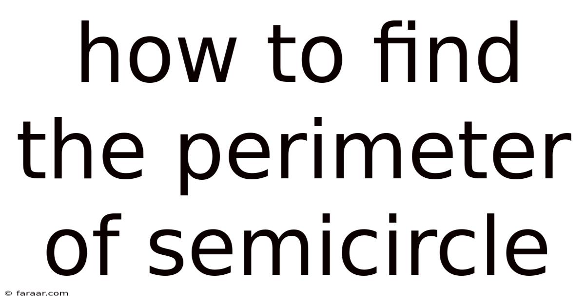 How To Find The Perimeter Of Semicircle