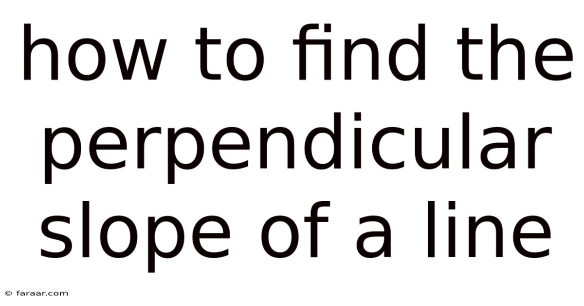 How To Find The Perpendicular Slope Of A Line