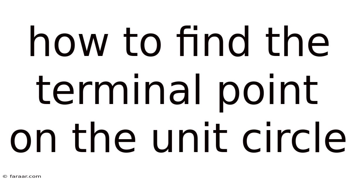 How To Find The Terminal Point On The Unit Circle