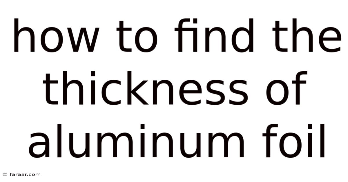 How To Find The Thickness Of Aluminum Foil