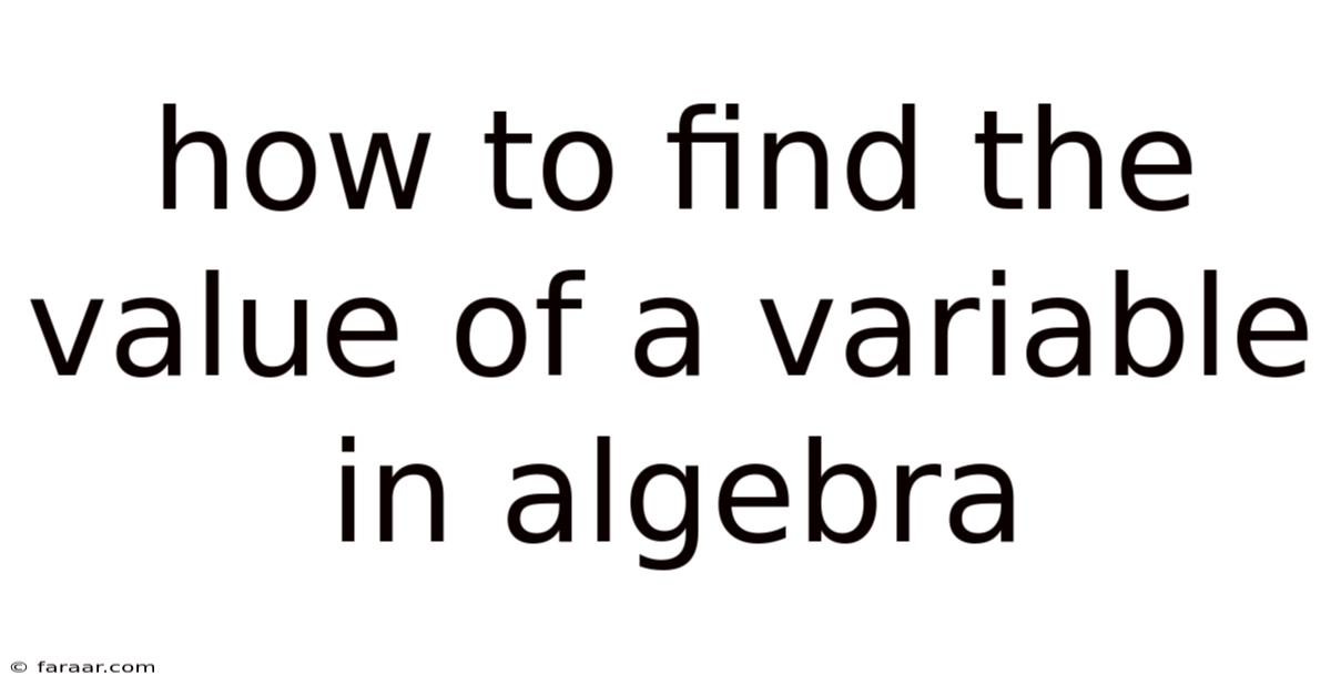 How To Find The Value Of A Variable In Algebra