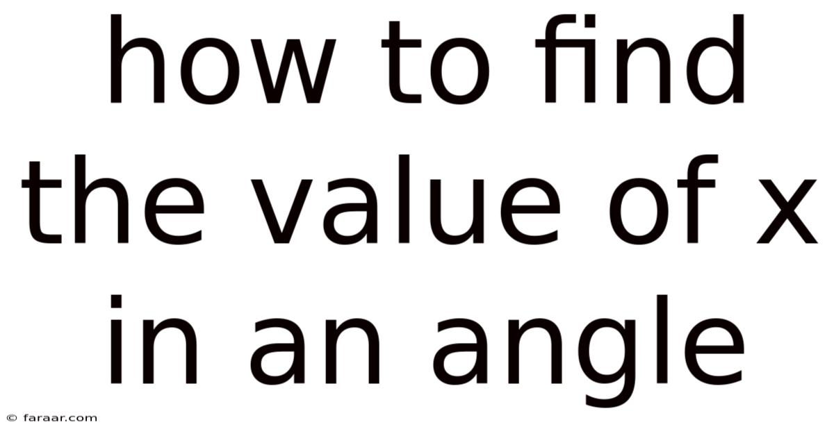 How To Find The Value Of X In An Angle