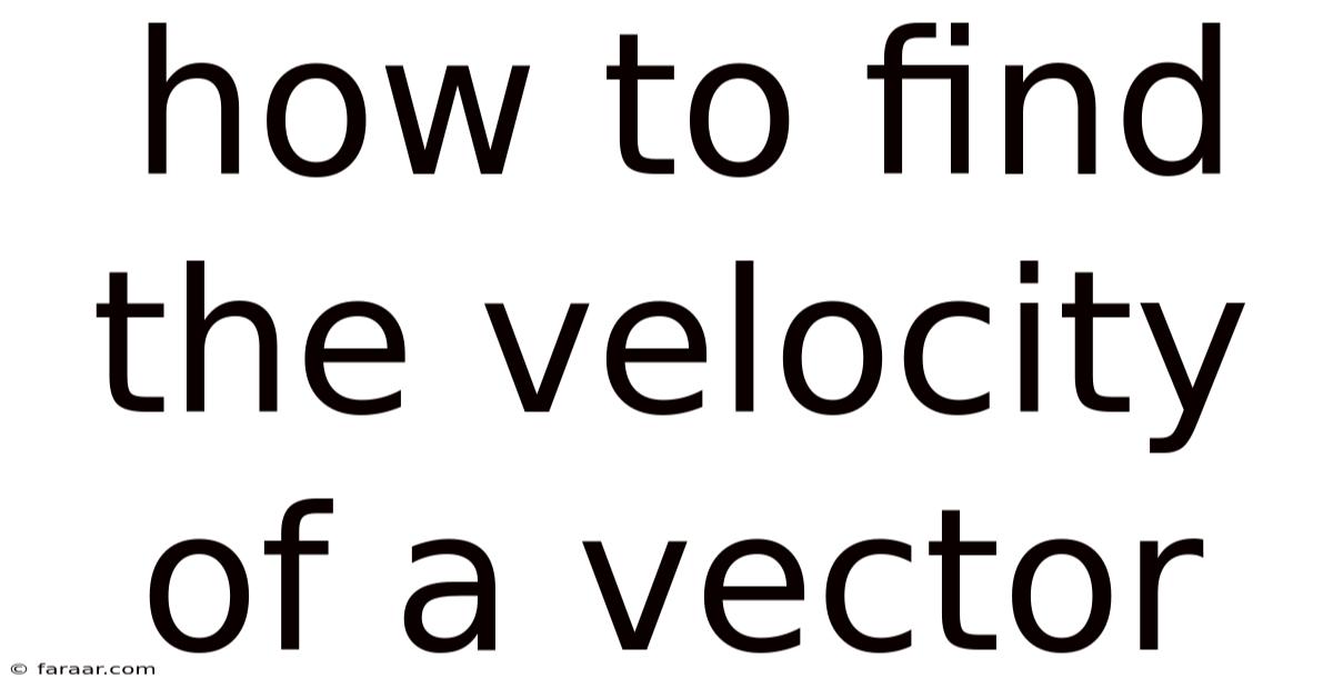 How To Find The Velocity Of A Vector