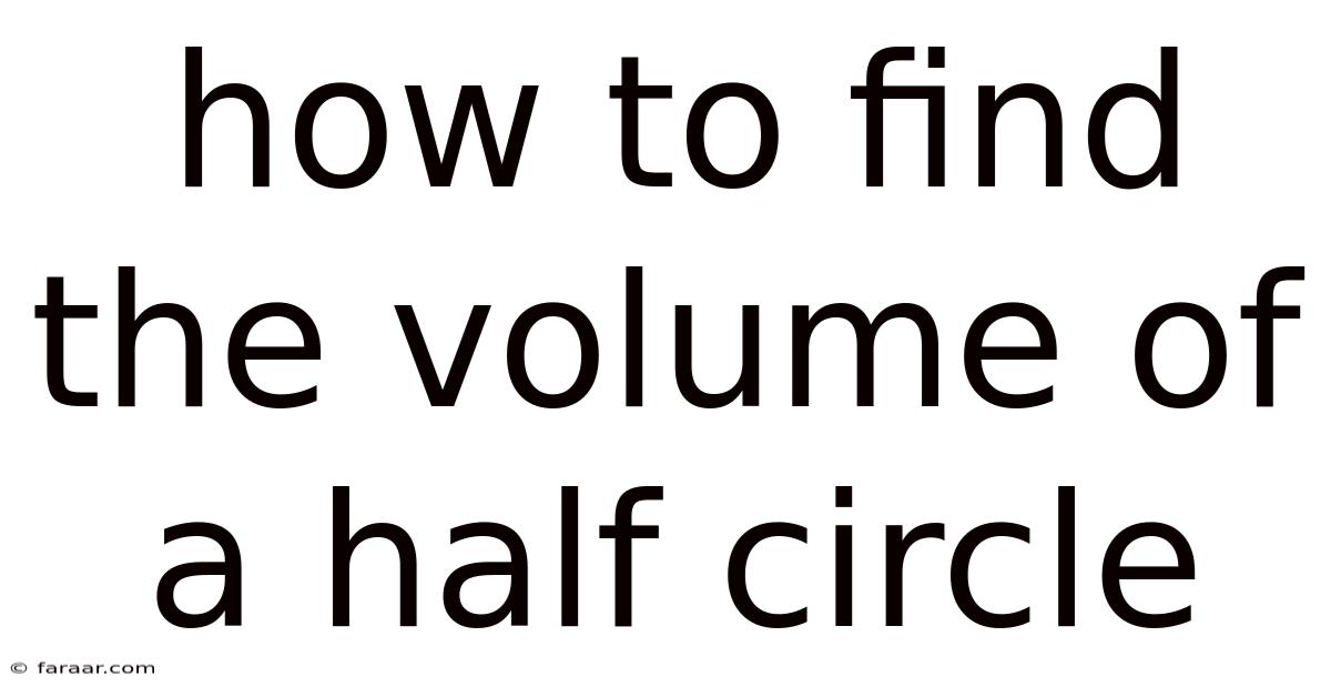 How To Find The Volume Of A Half Circle
