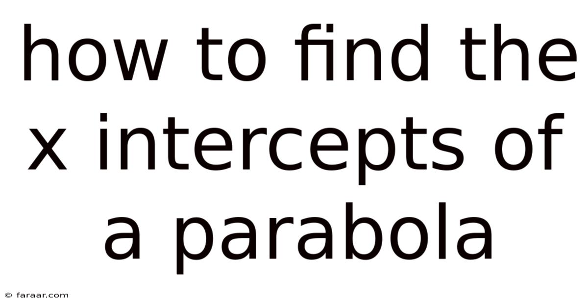 How To Find The X Intercepts Of A Parabola