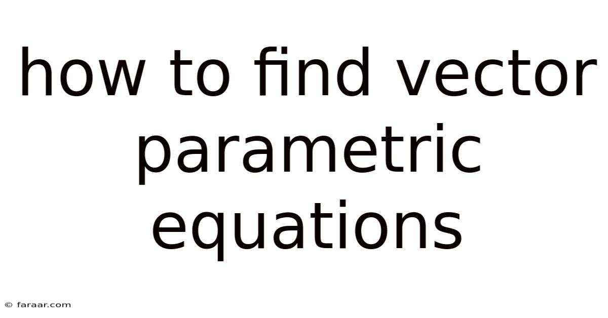 How To Find Vector Parametric Equations
