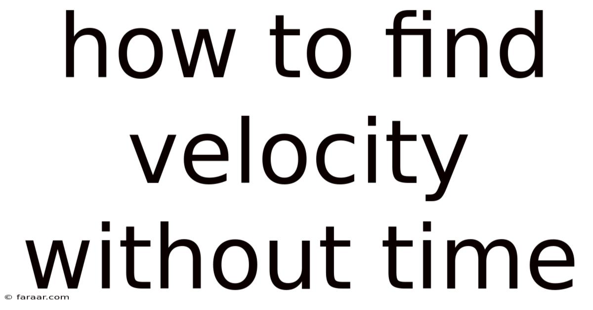 How To Find Velocity Without Time