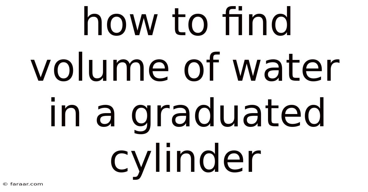 How To Find Volume Of Water In A Graduated Cylinder