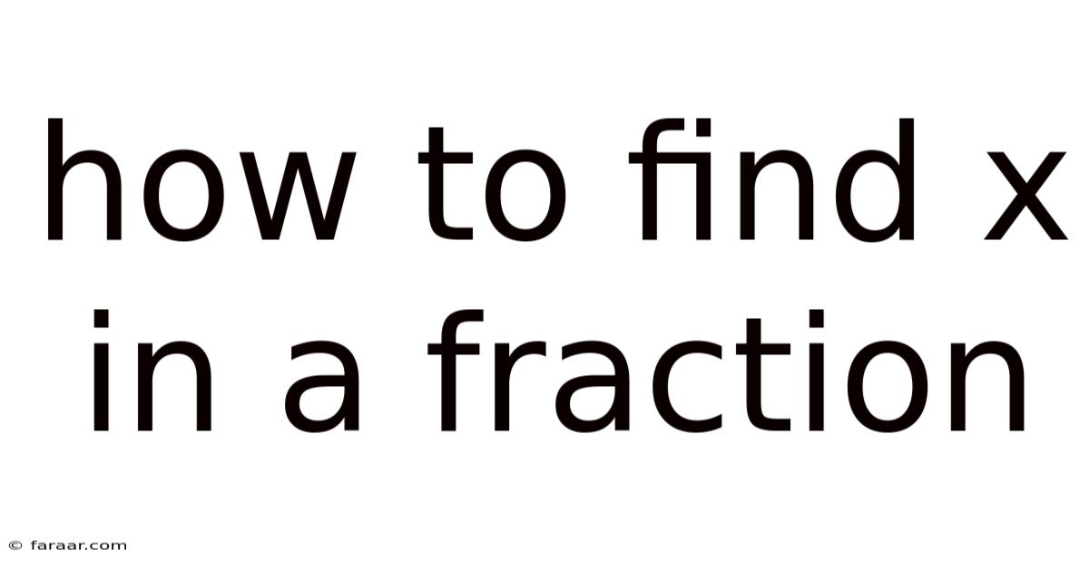 How To Find X In A Fraction