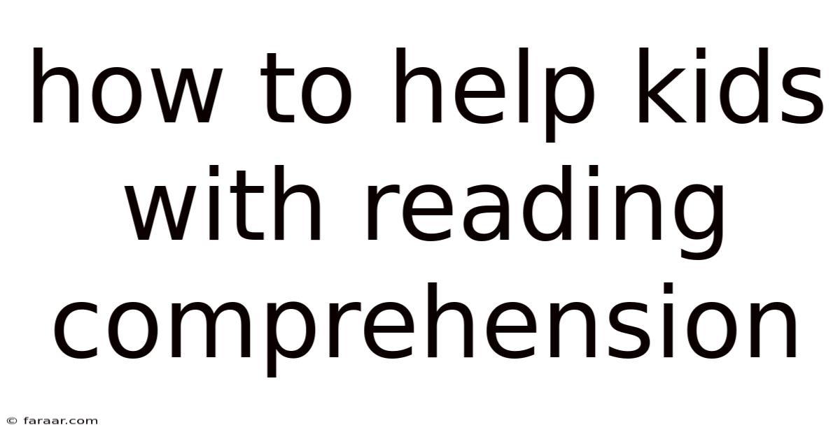 How To Help Kids With Reading Comprehension
