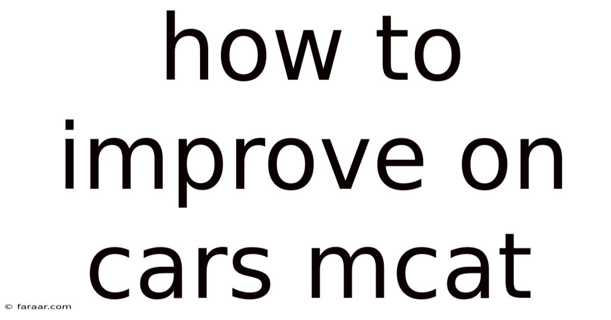 How To Improve On Cars Mcat