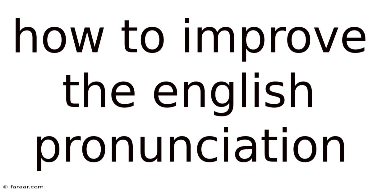 How To Improve The English Pronunciation