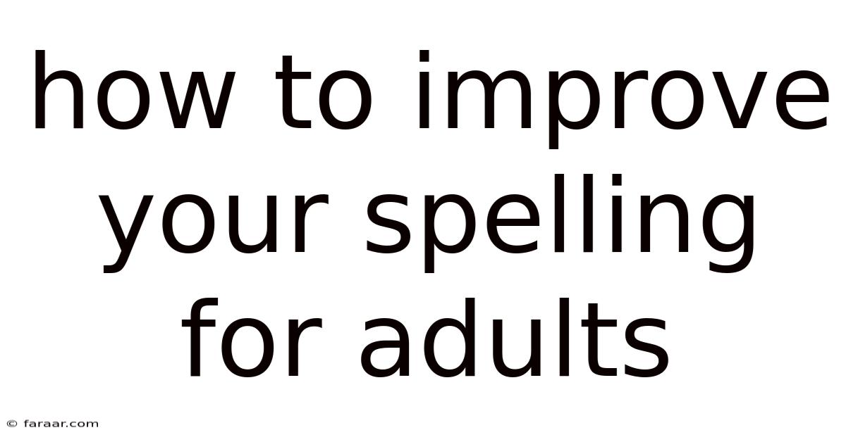 How To Improve Your Spelling For Adults