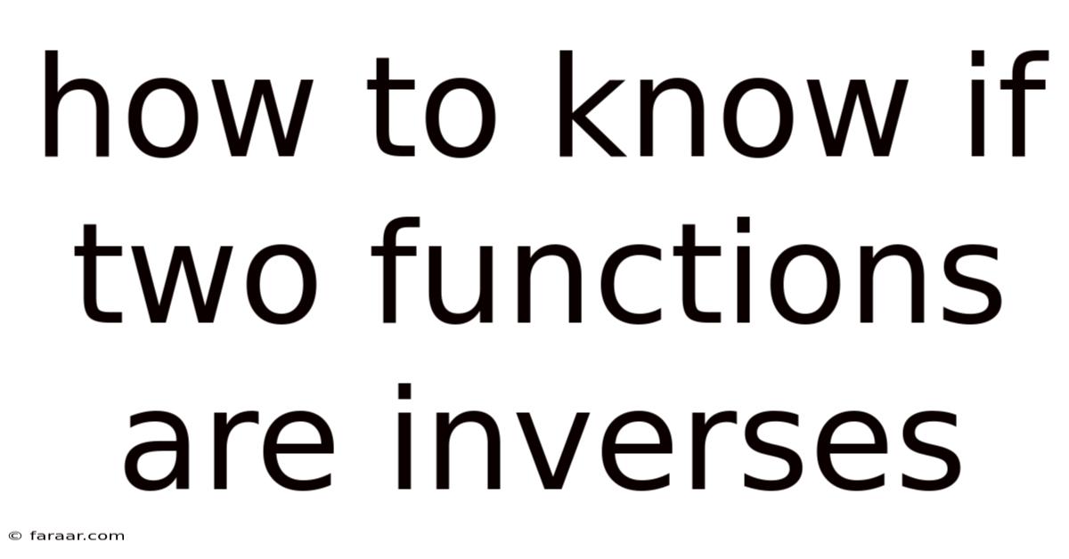 How To Know If Two Functions Are Inverses