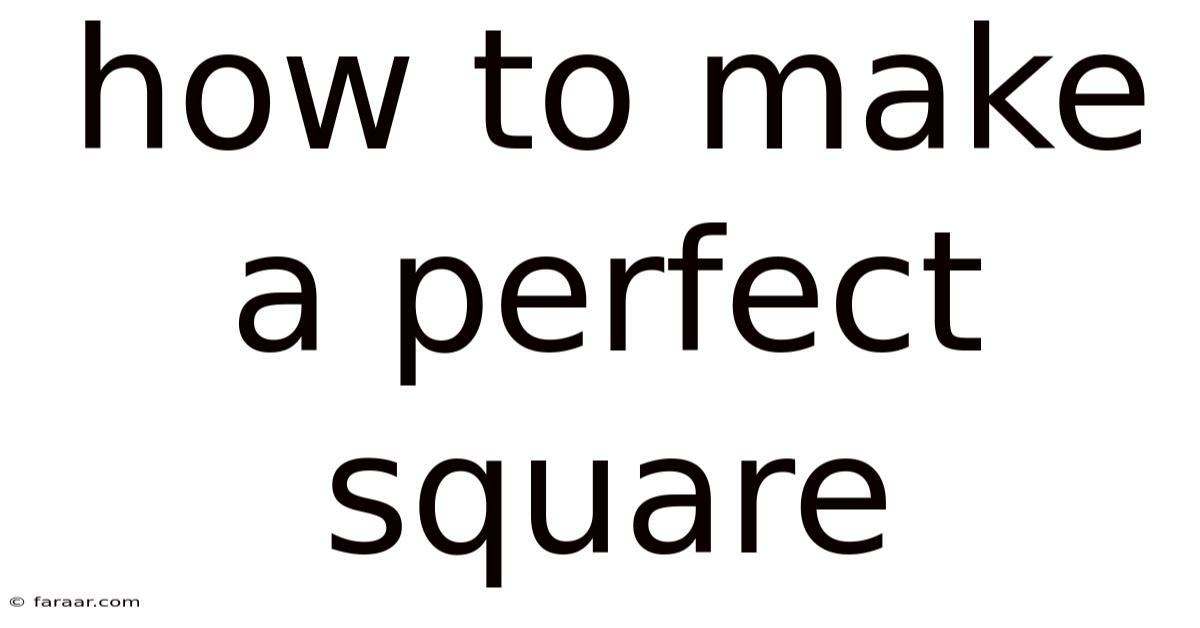 How To Make A Perfect Square