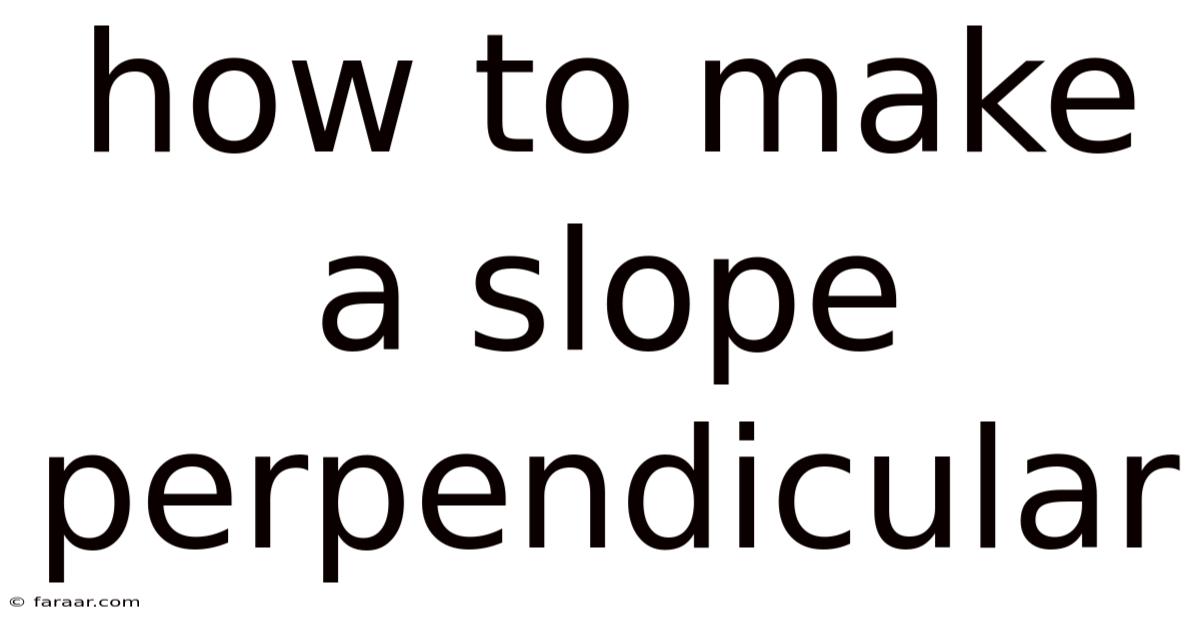 How To Make A Slope Perpendicular
