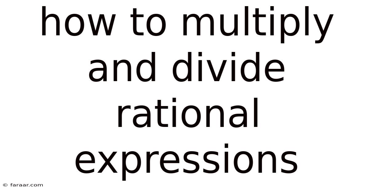 How To Multiply And Divide Rational Expressions