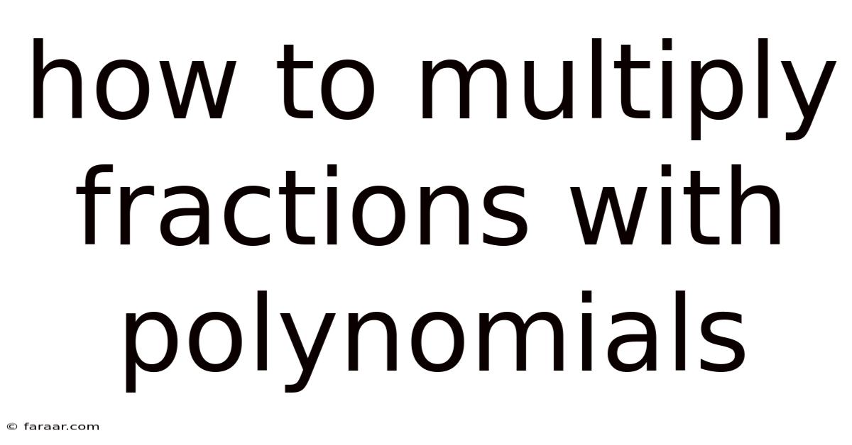How To Multiply Fractions With Polynomials