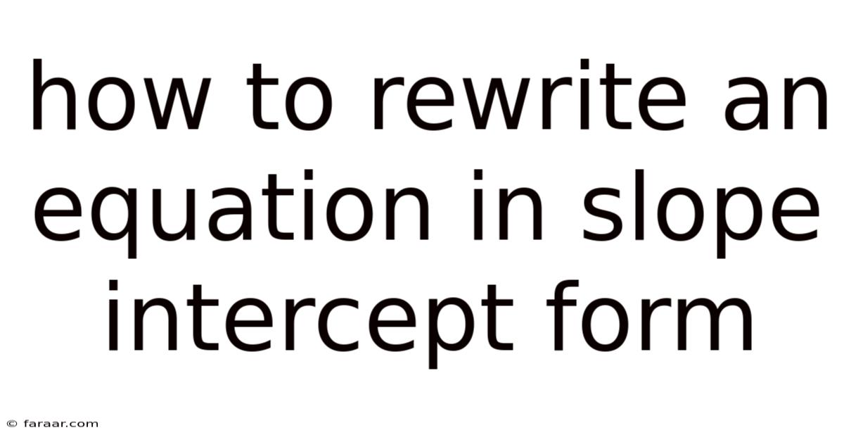 How To Rewrite An Equation In Slope Intercept Form