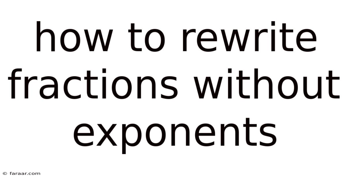 How To Rewrite Fractions Without Exponents