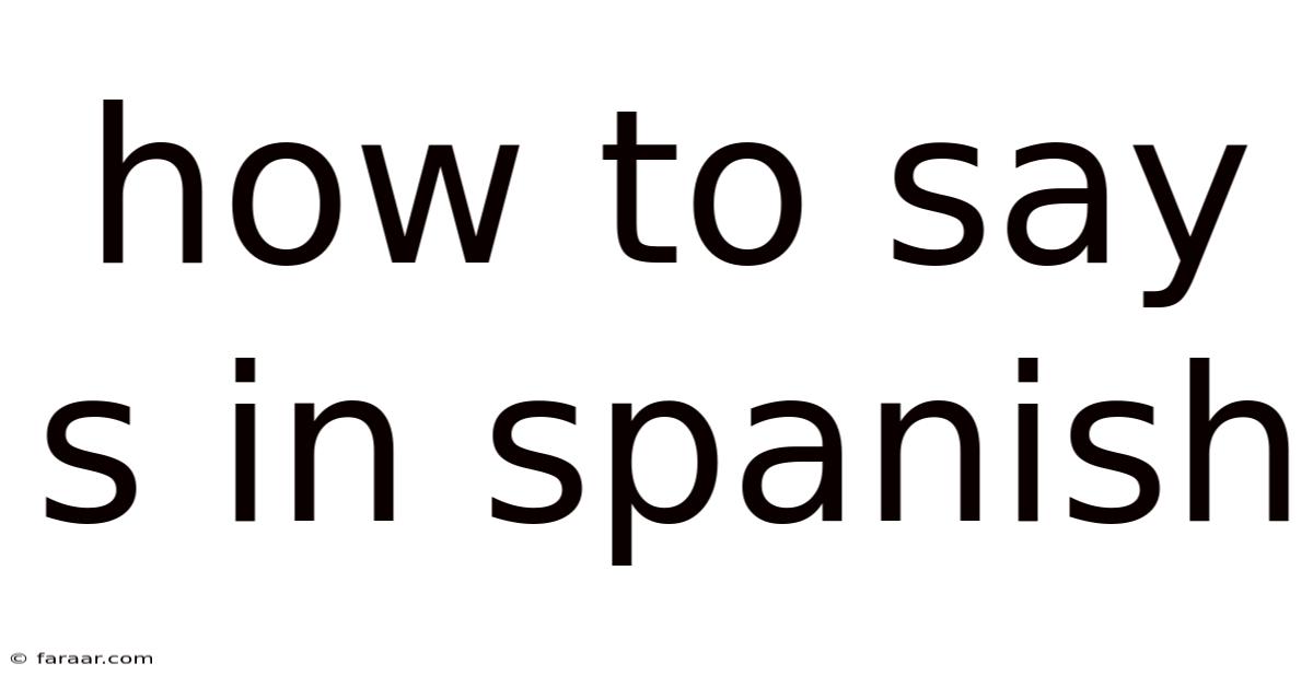 How To Say S In Spanish