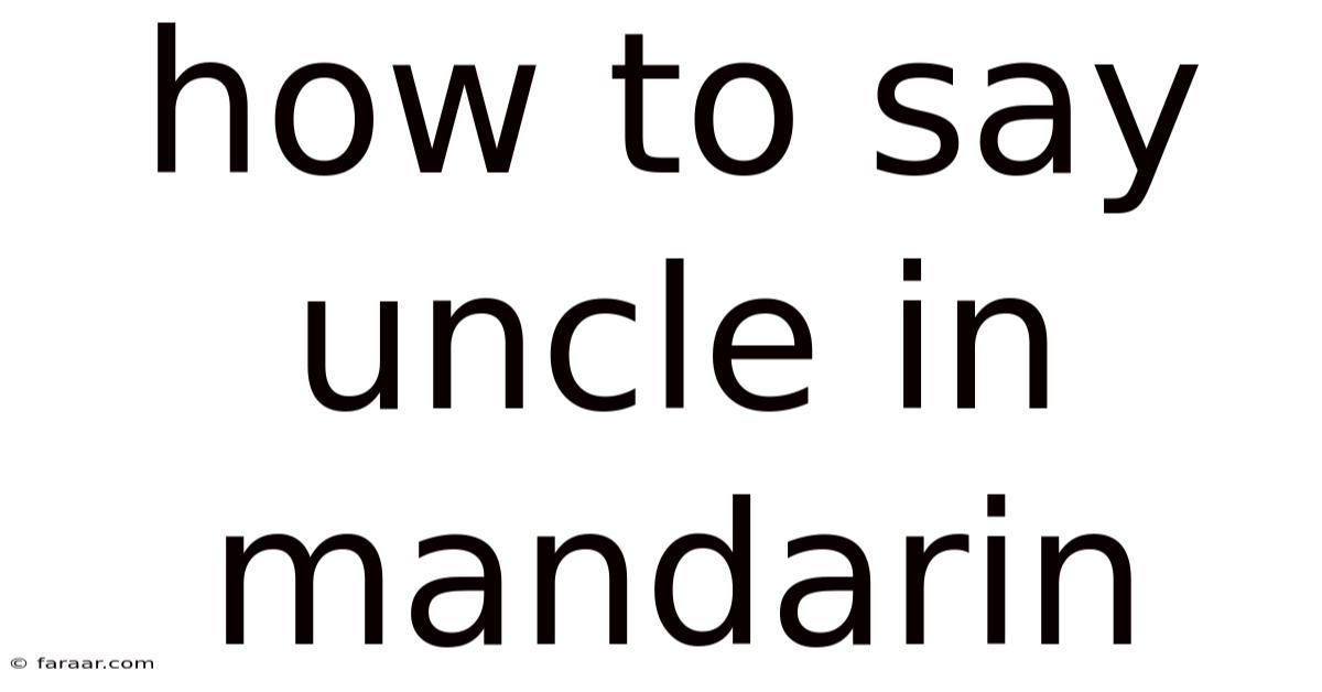 How To Say Uncle In Mandarin