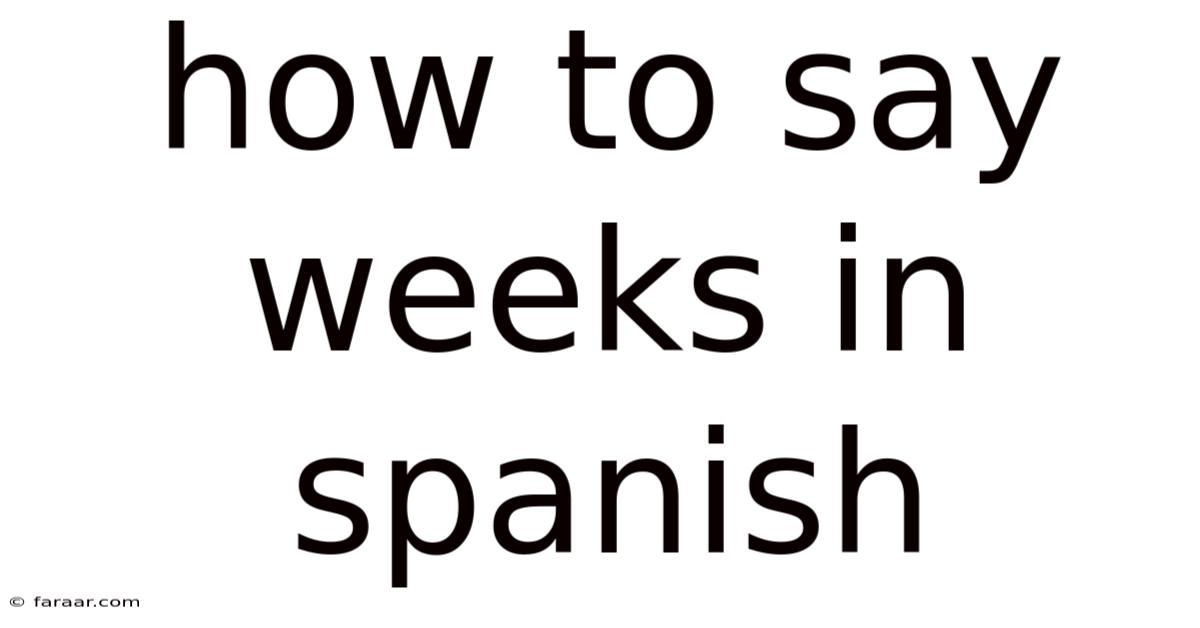 How To Say Weeks In Spanish
