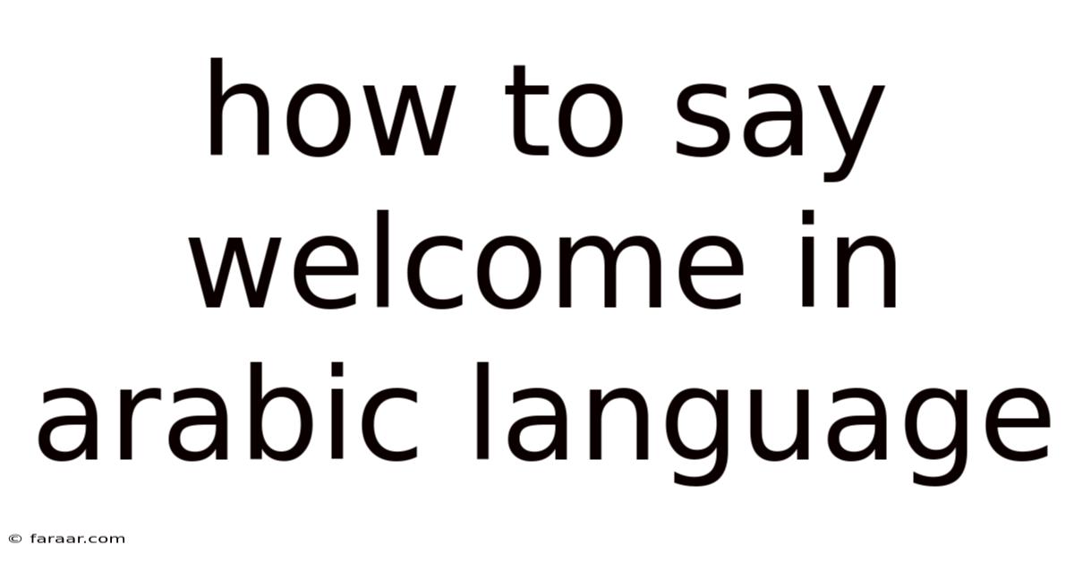 How To Say Welcome In Arabic Language
