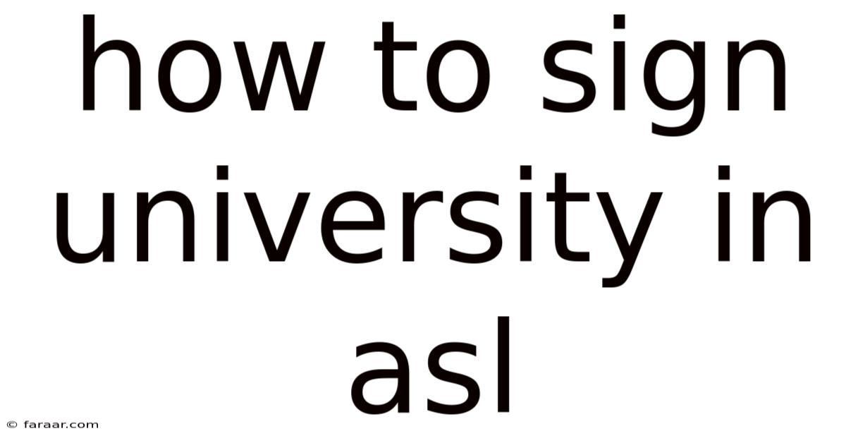 How To Sign University In Asl