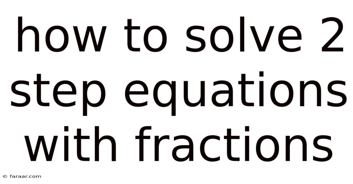 How To Solve 2 Step Equations With Fractions
