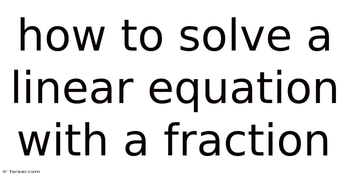 How To Solve A Linear Equation With A Fraction