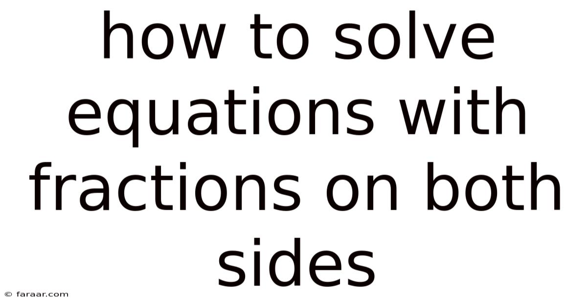 How To Solve Equations With Fractions On Both Sides
