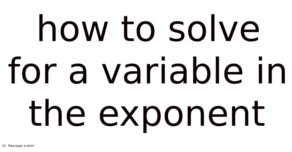 How To Solve For A Variable In The Exponent