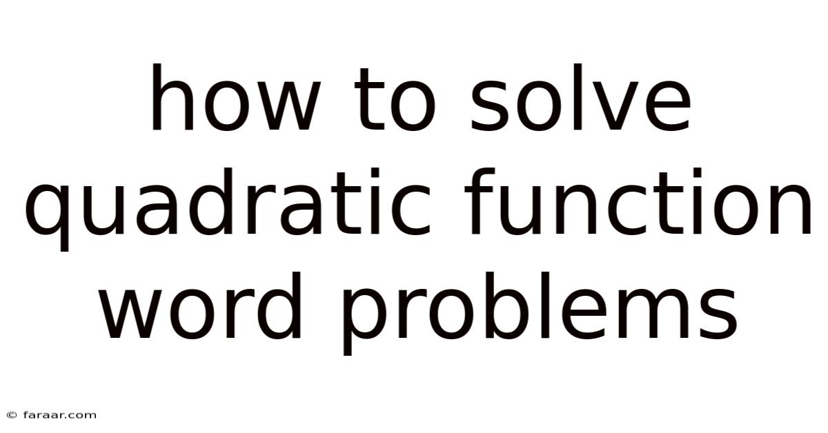 How To Solve Quadratic Function Word Problems