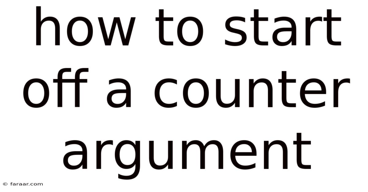 How To Start Off A Counter Argument