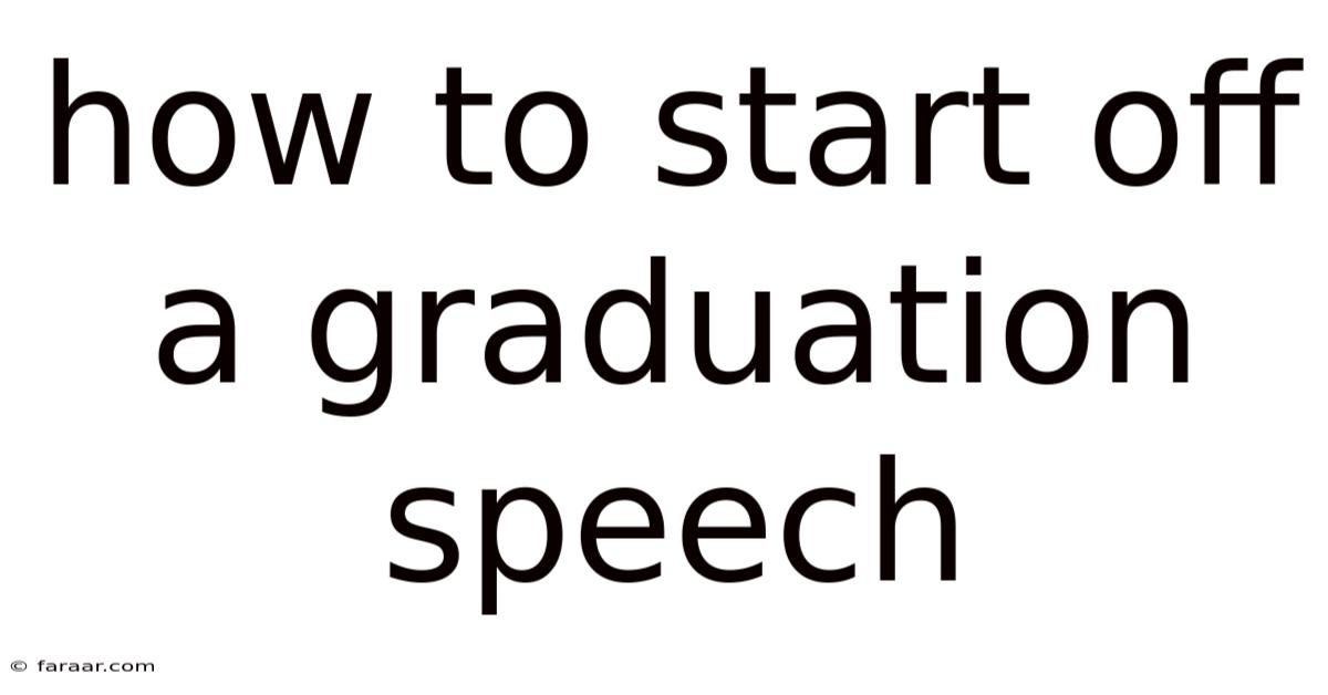 How To Start Off A Graduation Speech