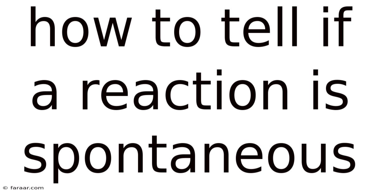 How To Tell If A Reaction Is Spontaneous