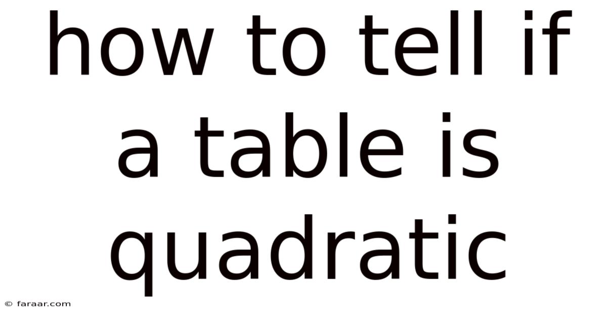 How To Tell If A Table Is Quadratic