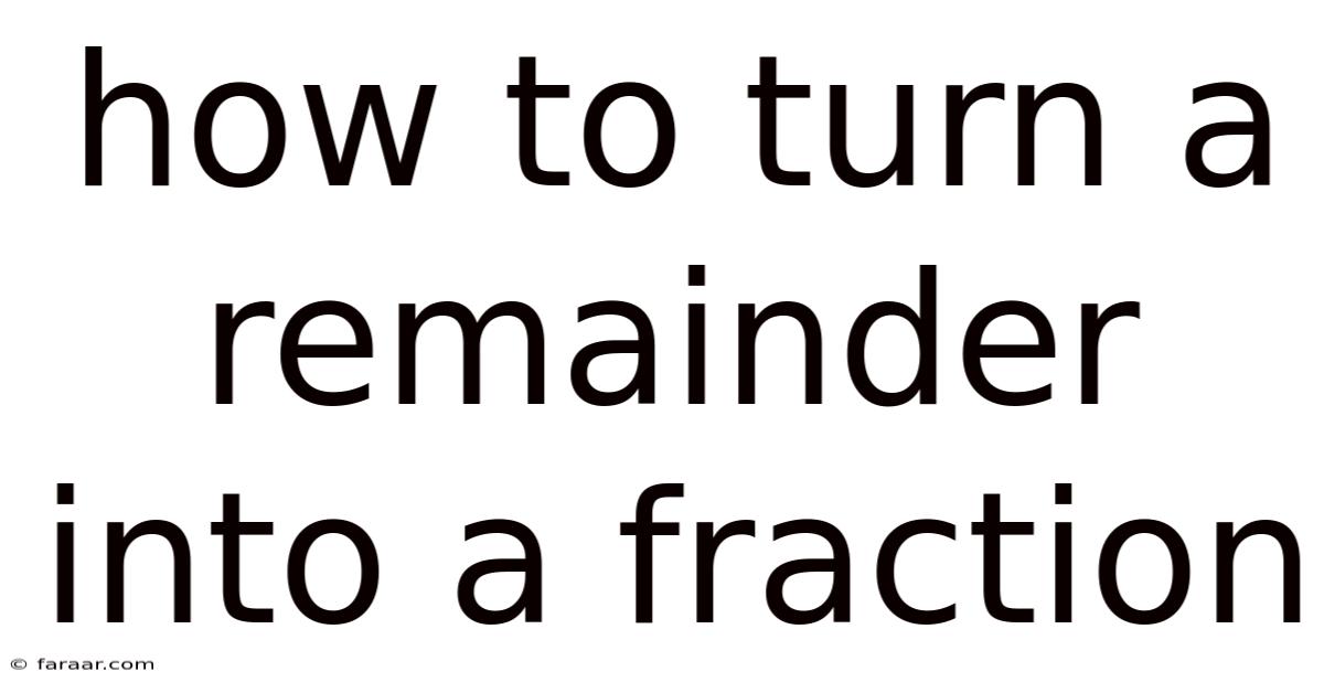 How To Turn A Remainder Into A Fraction