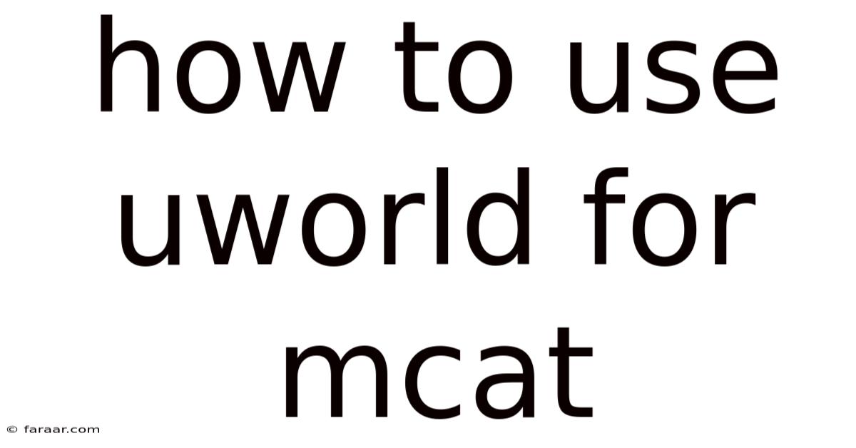 How To Use Uworld For Mcat
