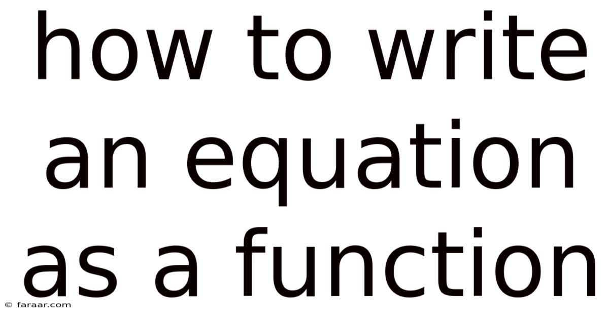 How To Write An Equation As A Function