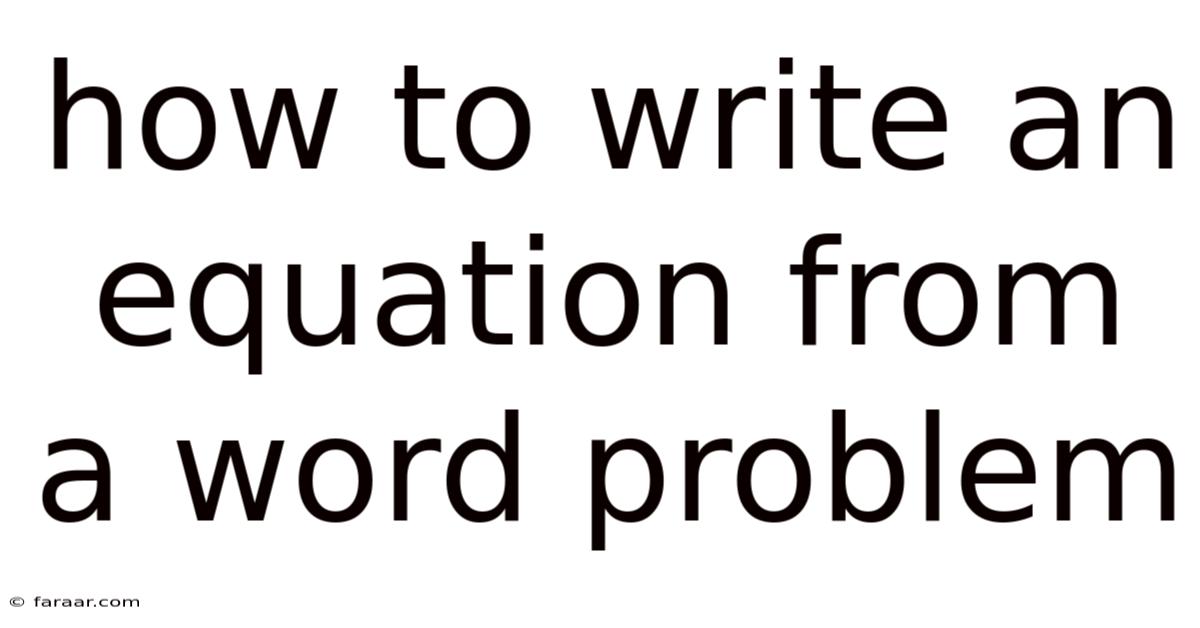 How To Write An Equation From A Word Problem