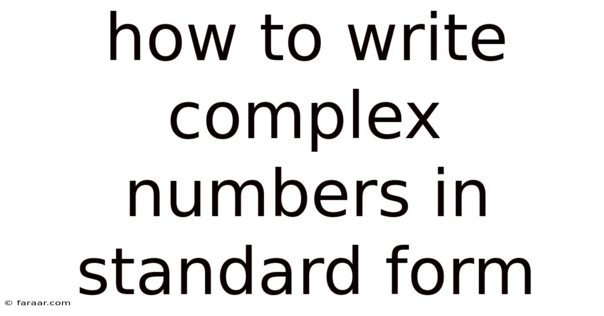 How To Write Complex Numbers In Standard Form