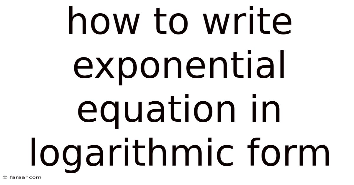 How To Write Exponential Equation In Logarithmic Form