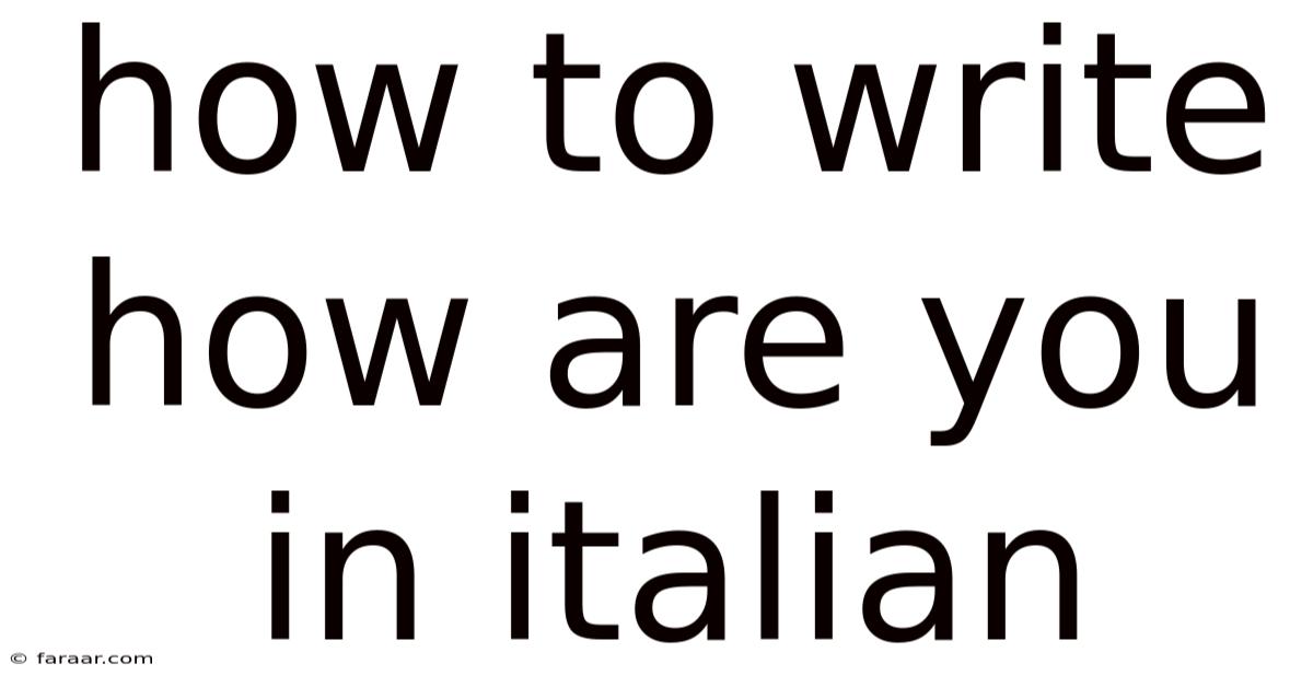 How To Write How Are You In Italian