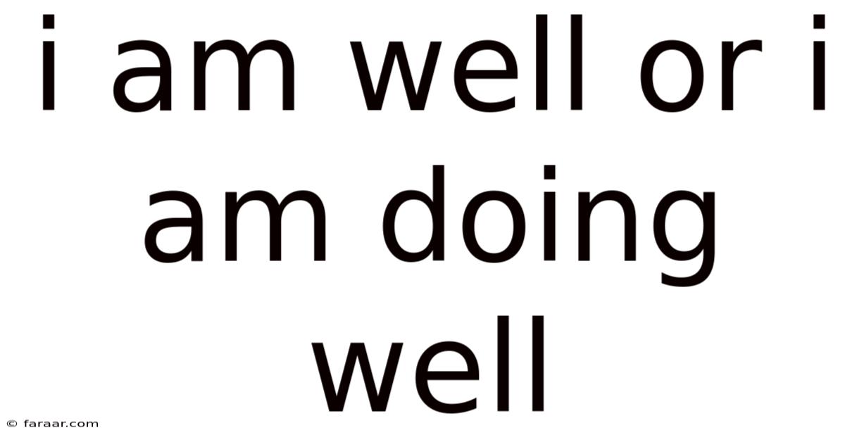I Am Well Or I Am Doing Well