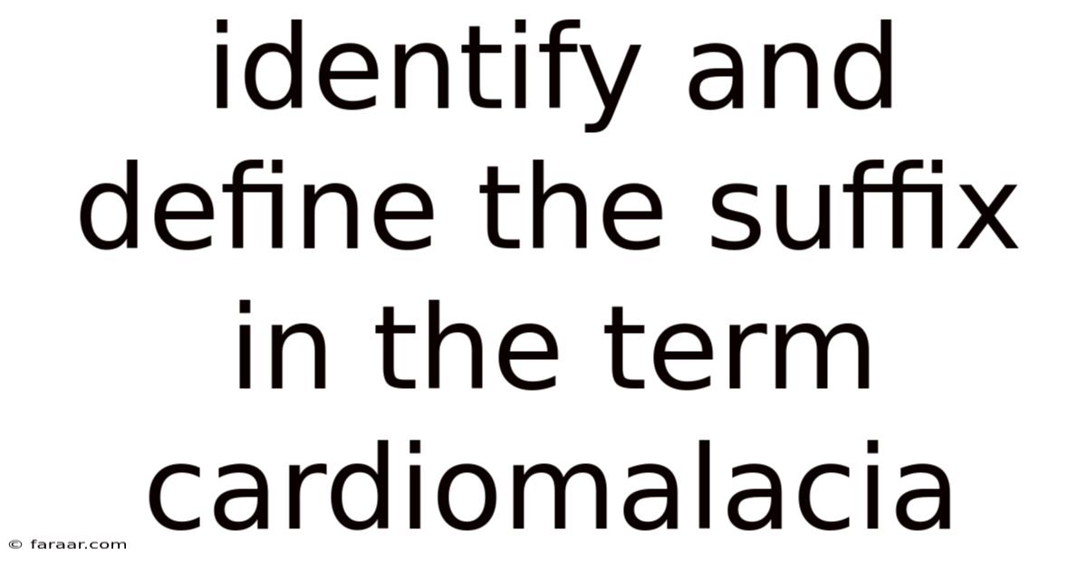 Identify And Define The Suffix In The Term Cardiomalacia