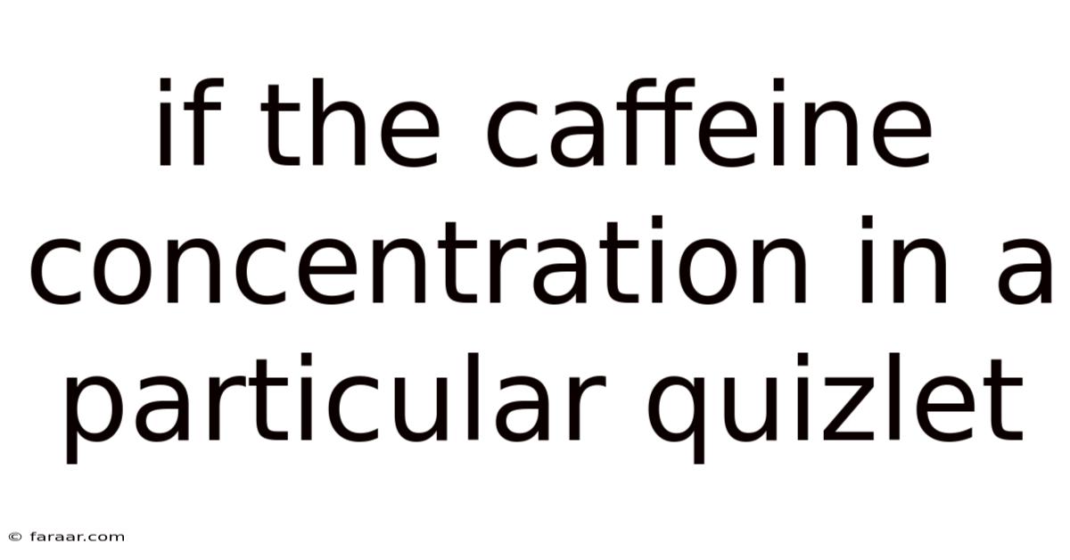 If The Caffeine Concentration In A Particular Quizlet