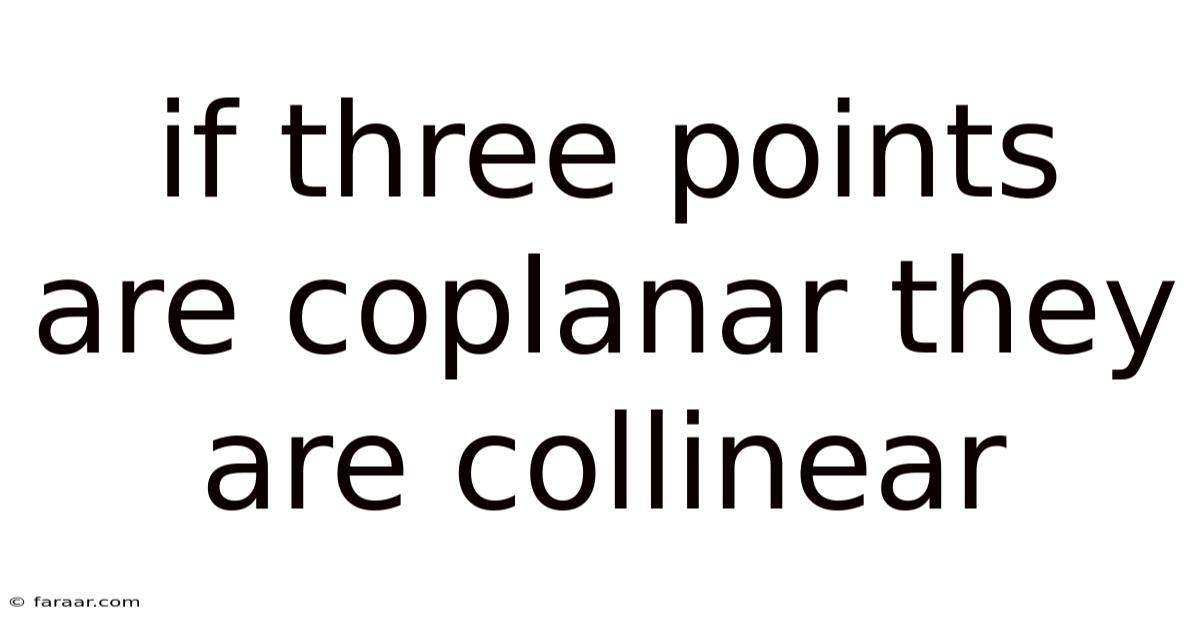 If Three Points Are Coplanar They Are Collinear