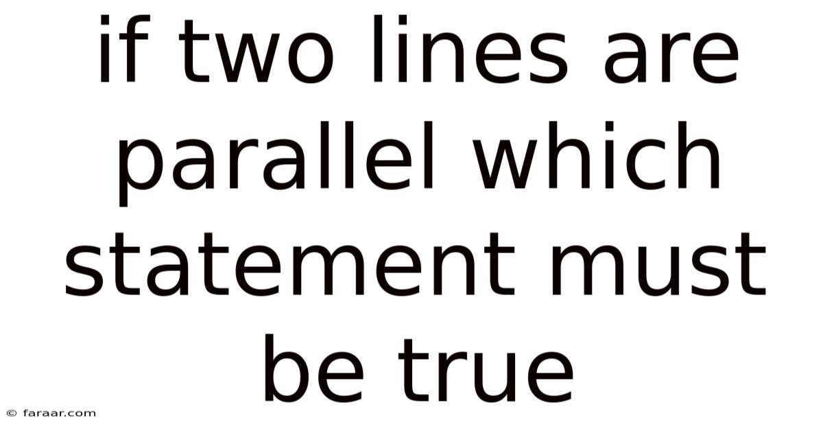 If Two Lines Are Parallel Which Statement Must Be True